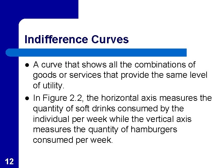 Indifference Curves l l 12 A curve that shows all the combinations of goods