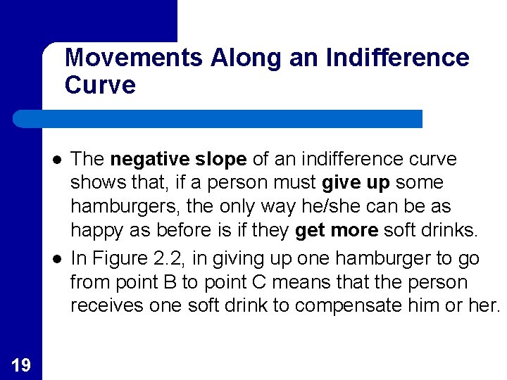 Movements Along an Indifference Curve l l 19 The negative slope of an indifference