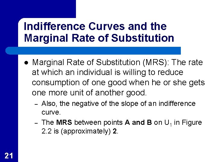 Indifference Curves and the Marginal Rate of Substitution l Marginal Rate of Substitution (MRS):