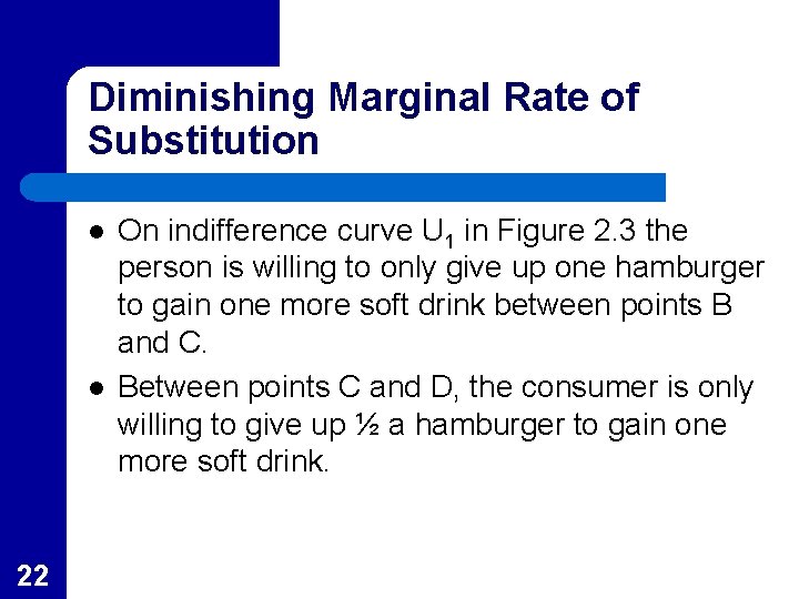 Diminishing Marginal Rate of Substitution l l 22 On indifference curve U 1 in