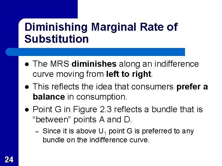 Diminishing Marginal Rate of Substitution l l l The MRS diminishes along an indifference