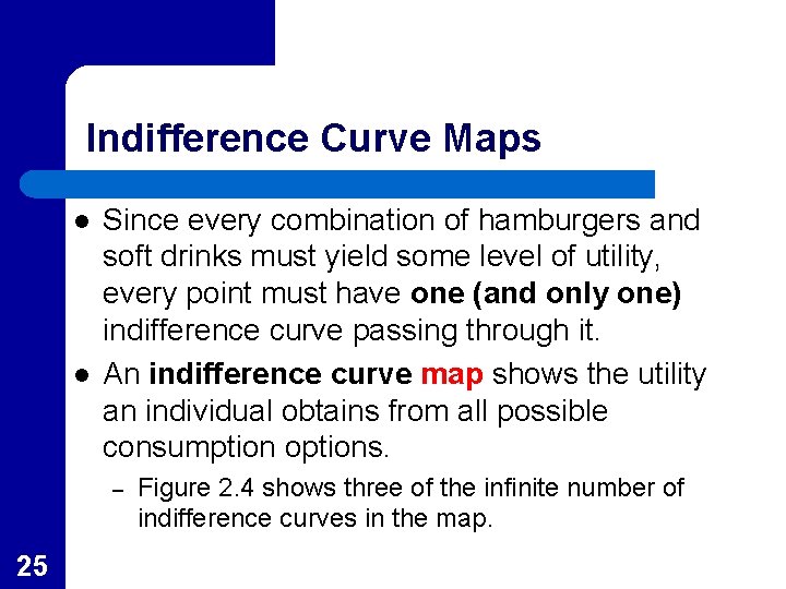 Indifference Curve Maps l l Since every combination of hamburgers and soft drinks must