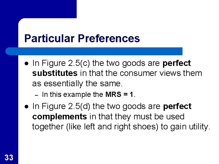 Particular Preferences l In Figure 2. 5(c) the two goods are perfect substitutes in