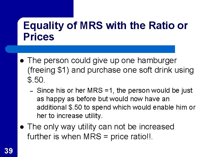 Equality of MRS with the Ratio or Prices l The person could give up