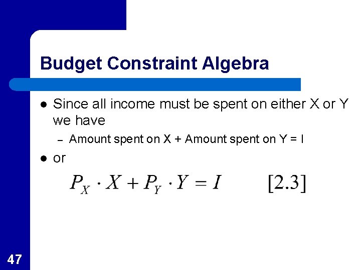 Budget Constraint Algebra l Since all income must be spent on either X or