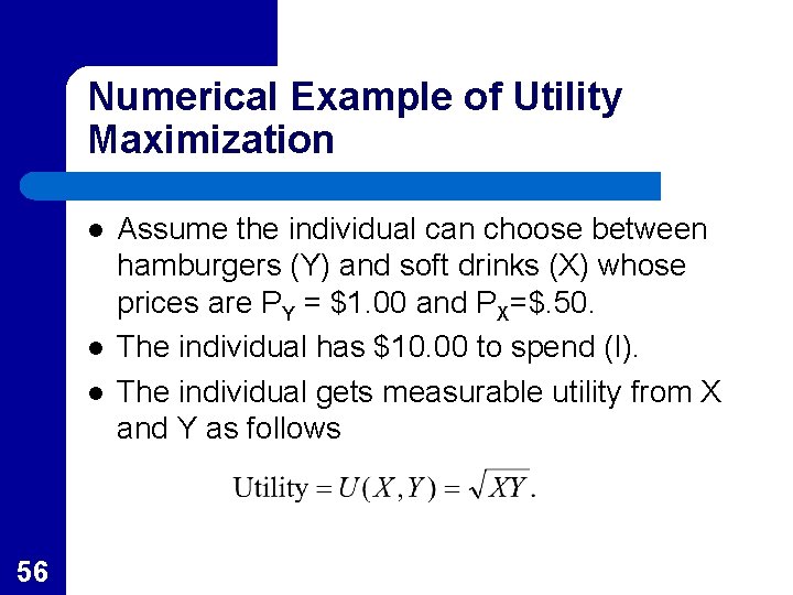 Numerical Example of Utility Maximization l l l 56 Assume the individual can choose