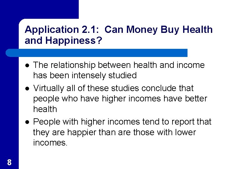 Application 2. 1: Can Money Buy Health and Happiness? l l l 8 The