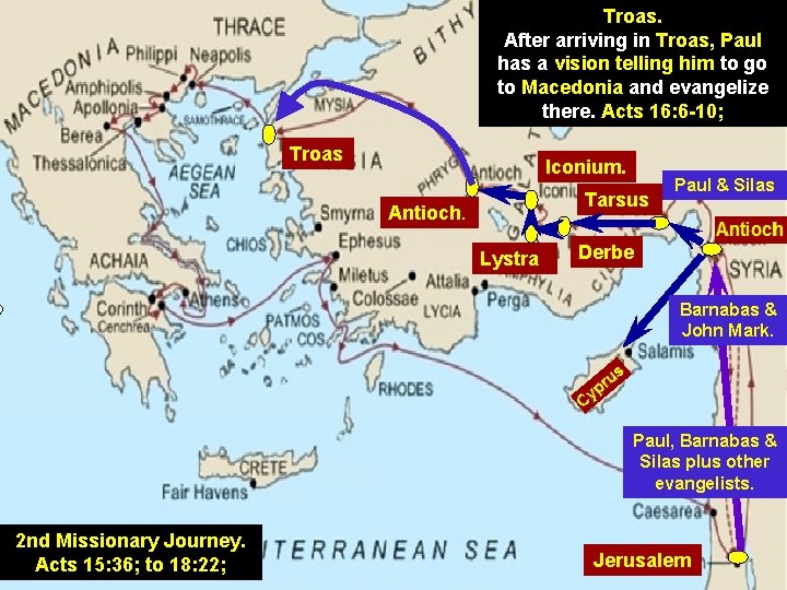 Troas. After arriving in Troas, Paul has a vision telling him to go to