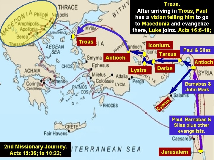 Troas. After arriving in Troas, Paul has a vision telling him to go to