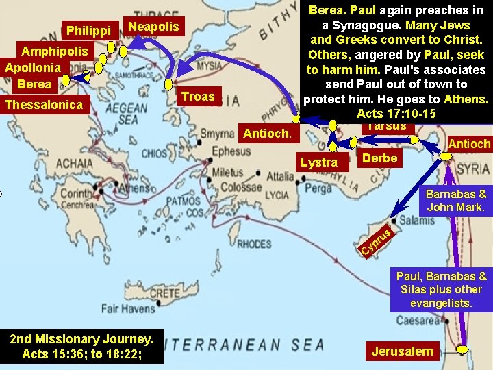 Philippi Neapolis Amphipolis Apollonia Berea Thessalonica Troas Antioch. Berea. Paul again preaches in a