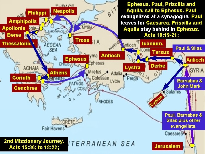Philippi Neapolis Amphipolis Apollonia Berea Troas Thessalonica Ephesus Corinth Athens Cenchrea Ephesus. Paul, Priscilla