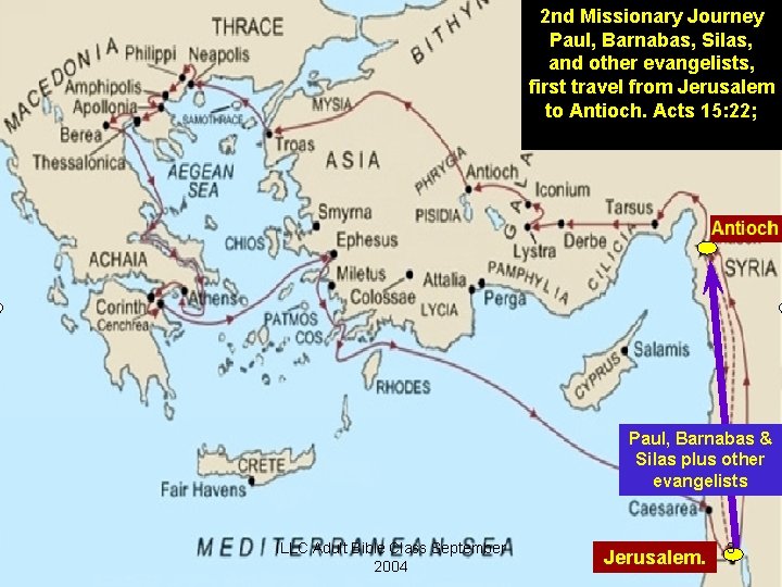 2 nd Missionary Journey Paul, Barnabas, Silas, and other evangelists, first travel from Jerusalem