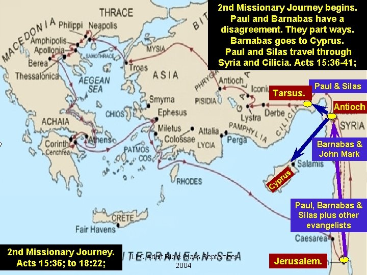 2 nd Missionary Journey begins. Paul and Barnabas have a disagreement. They part ways.