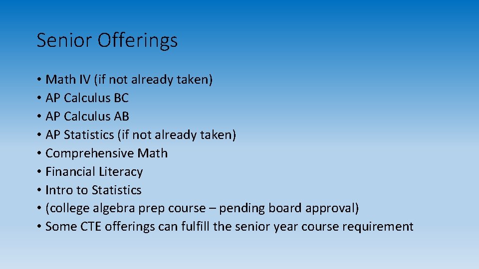 Senior Offerings • Math IV (if not already taken) • AP Calculus BC •