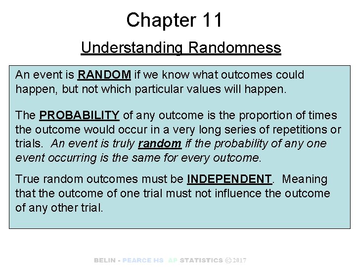 Chapter 11 Understanding Randomness An event is RANDOM if we know what outcomes could