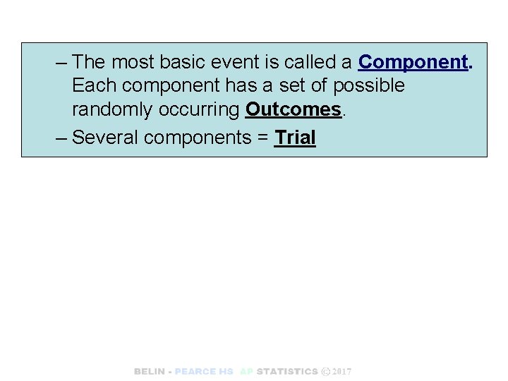 – The most basic event is called a Component. Each component has a set