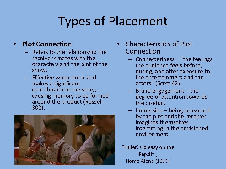 Types of Placement • Plot Connection – Refers to the relationship the receiver creates Types of Placement • Plot Connection – Refers to the relationship the receiver creates