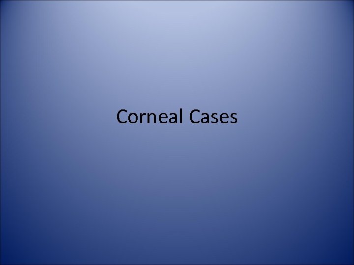 Corneal Cases 