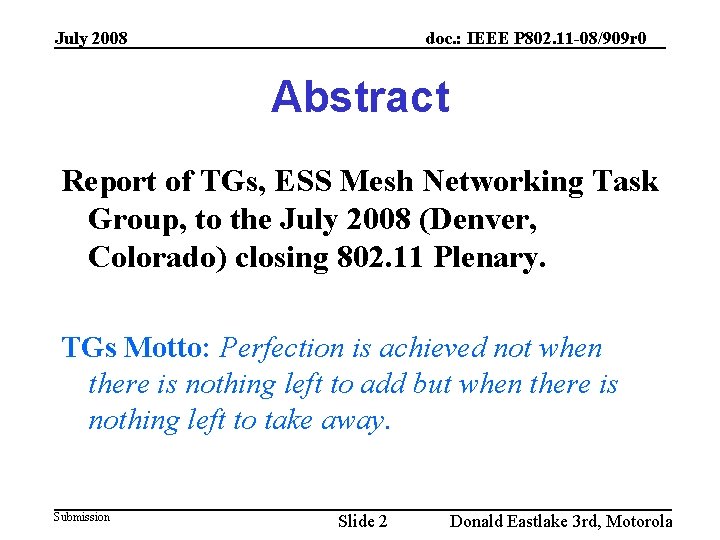 July 2008 doc. : IEEE P 802. 11 -08/909 r 0 Abstract Report of