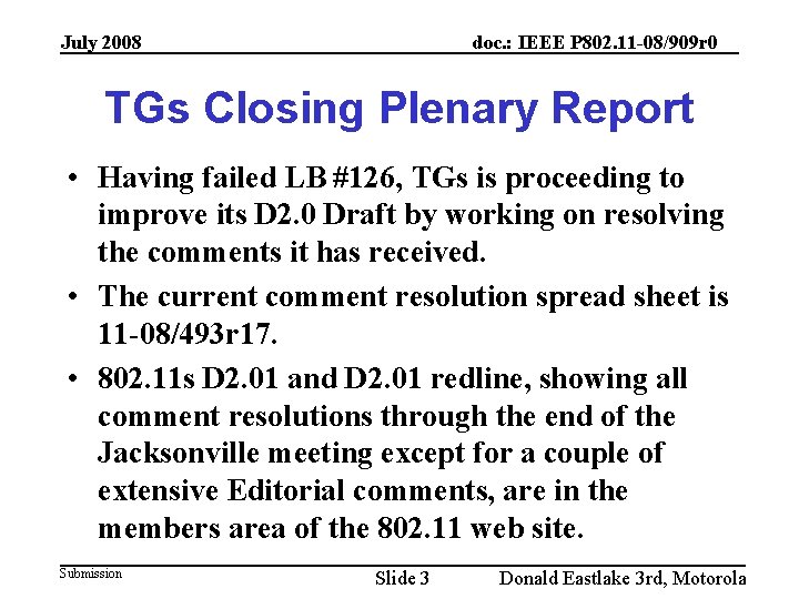 July 2008 doc. : IEEE P 802. 11 -08/909 r 0 TGs Closing Plenary