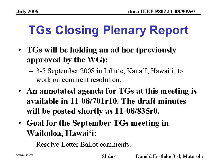 July 2008 doc. : IEEE P 802. 11 -08/909 r 0 TGs Closing Plenary