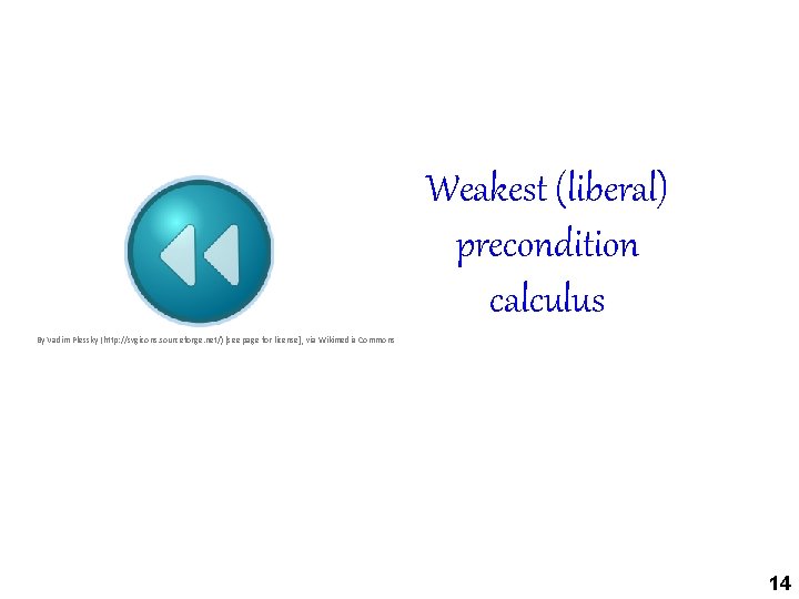 Weakest (liberal) precondition calculus By Vadim Plessky (http: //svgicons. sourceforge. net/) [see page for