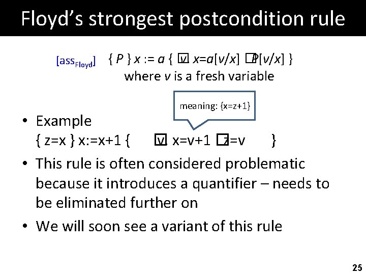 Floyd’s strongest postcondition rule v. x=a[v/x] �P[v/x] } [ass. Floyd] { P } x