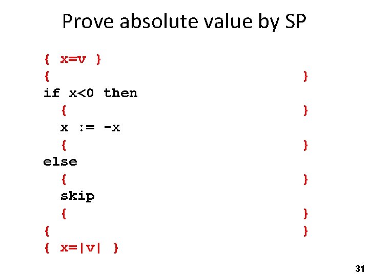 Prove absolute value by SP { x=v } { if x<0 then { x