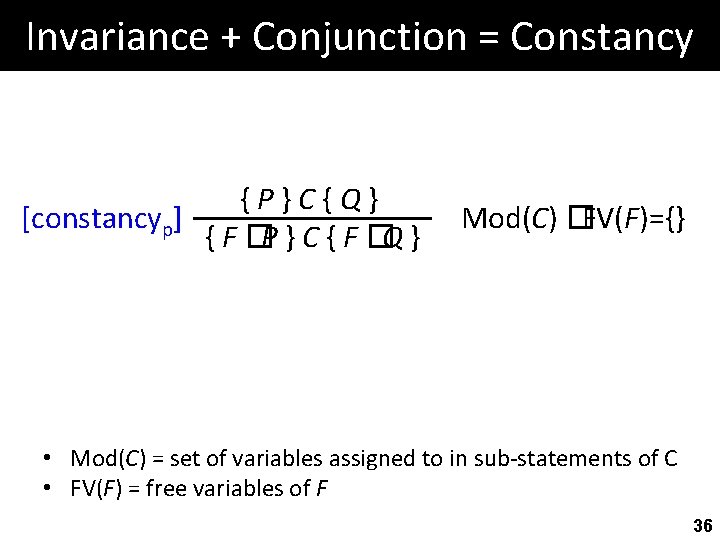 Invariance + Conjunction = Constancy {P}C{Q} [constancyp] { F �P } C { F