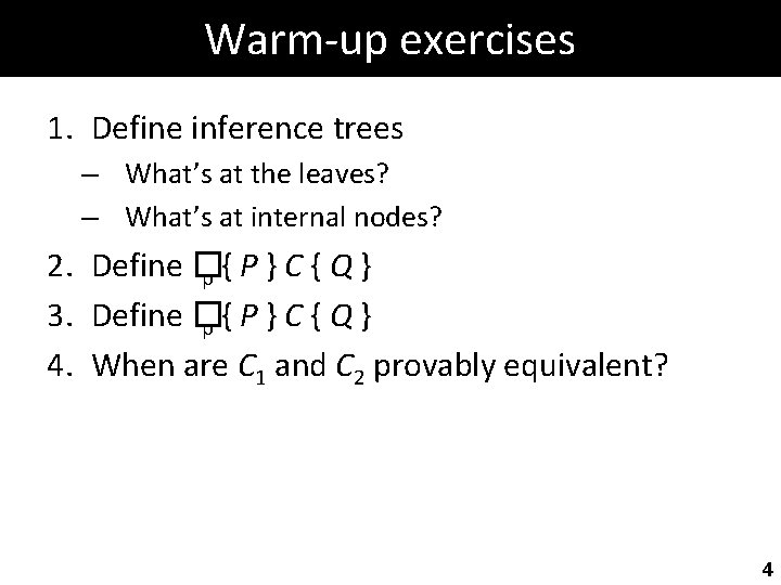 Warm-up exercises 1. Define inference trees – What’s at the leaves? – What’s at
