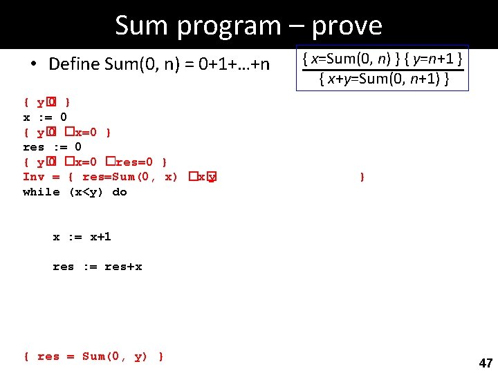 Sum program – prove • Define Sum(0, n) = 0+1+…+n { y� 0 }