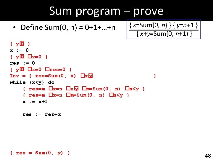 Sum program – prove • Define Sum(0, n) = 0+1+…+n { x=Sum(0, n) }