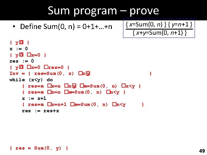 Sum program – prove • Define Sum(0, n) = 0+1+…+n { x=Sum(0, n) }