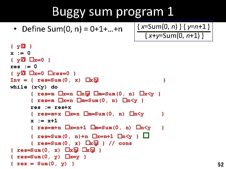 Buggy sum program 1 • Define Sum(0, n) = 0+1+…+n { x=Sum(0, n) }