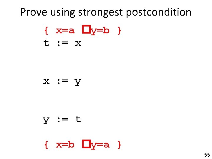Prove using strongest postcondition { x=a �y=b } t : = x x :
