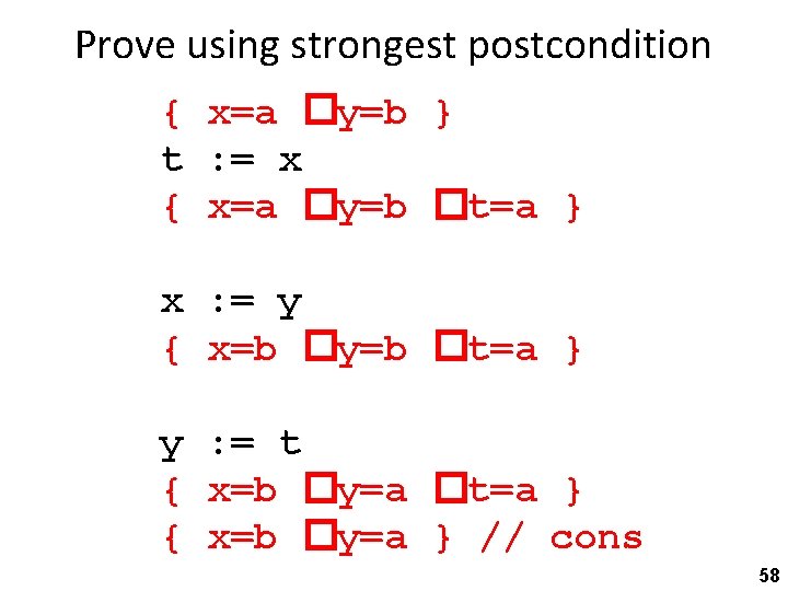 Prove using strongest postcondition { x=a �y=b } t : = x { x=a