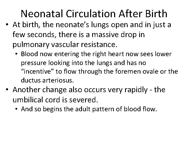 Neonatal Circulation After Birth • At birth, the neonate’s lungs open and in just