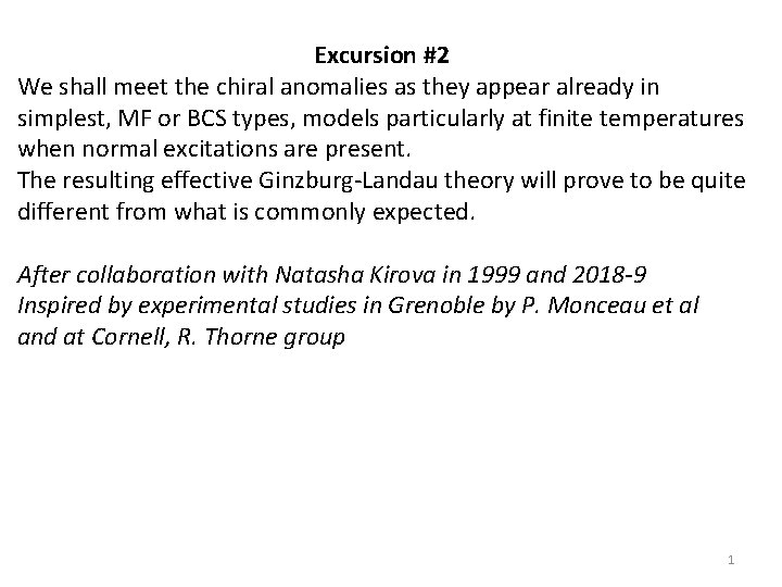 Excursion #2 We shall meet the chiral anomalies as they appear already in simplest,