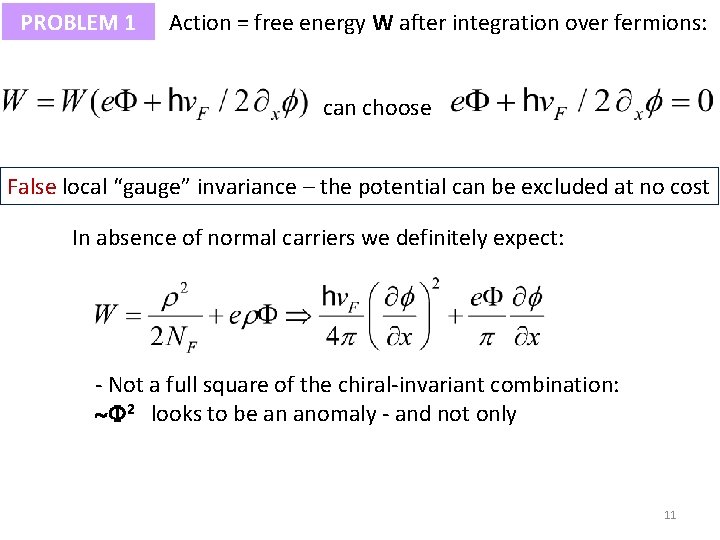 PROBLEM 1 Action = free energy W after integration over fermions: can choose False
