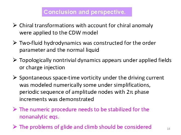 Conclusion and perspective. Ø Chiral transformations with account for chiral anomaly were applied to
