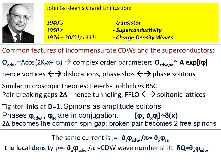 John Bardeen’s Grand Unification: …… 1940’s - transistor 1950’s - Superconductivity 1976 – 30/01/1991