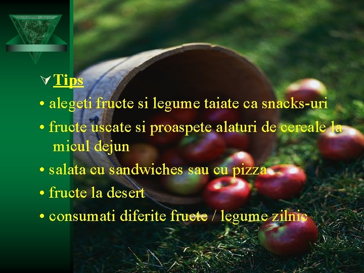 Ú Tips • alegeti fructe si legume taiate ca snacks-uri • fructe uscate si