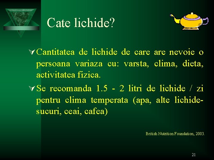 Cate lichide? Ú Cantitatea de lichide de care nevoie o persoana variaza cu: varsta,