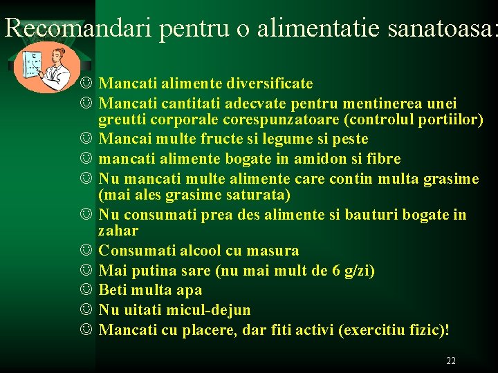 Recomandari pentru o alimentatie sanatoasa: J Mancati alimente diversificate J Mancati cantitati adecvate pentru