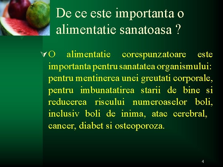 De ce este importanta o alimentatie sanatoasa ? ÚO alimentatie corespunzatoare este importanta pentru