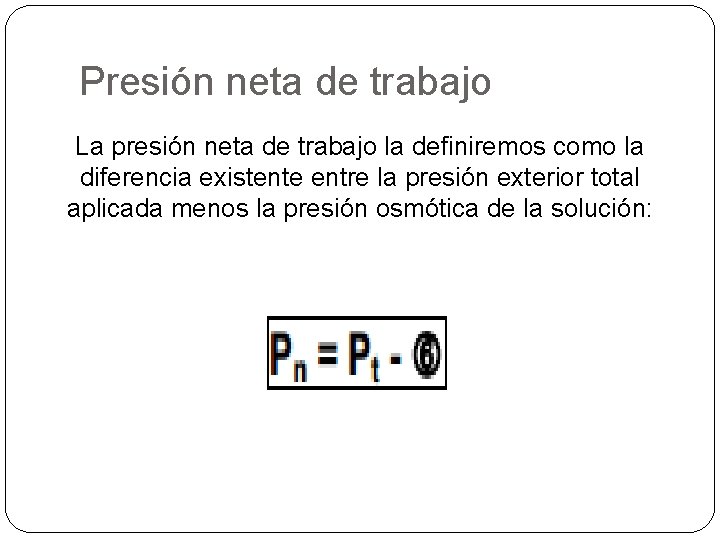 Presión neta de trabajo La presión neta de trabajo la definiremos como la diferencia