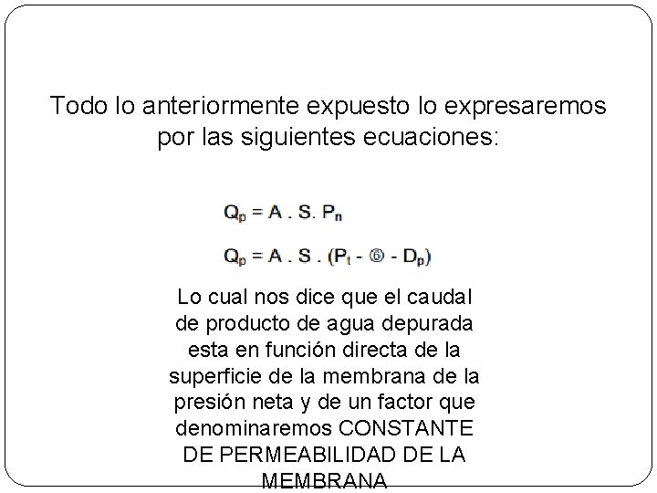 Todo lo anteriormente expuesto lo expresaremos por las siguientes ecuaciones: Lo cual nos dice