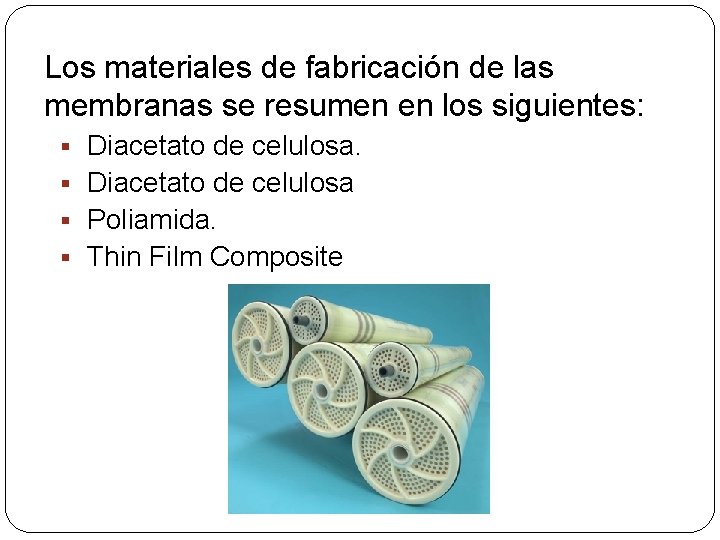 Los materiales de fabricación de las membranas se resumen en los siguientes: § Diacetato