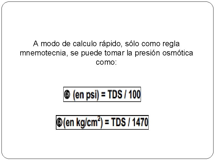 A modo de calculo rápido, sólo como regla mnemotecnia, se puede tomar la presión