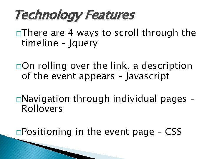 Technology Features �There are 4 ways to scroll through the timeline – Jquery �On Technology Features �There are 4 ways to scroll through the timeline – Jquery �On